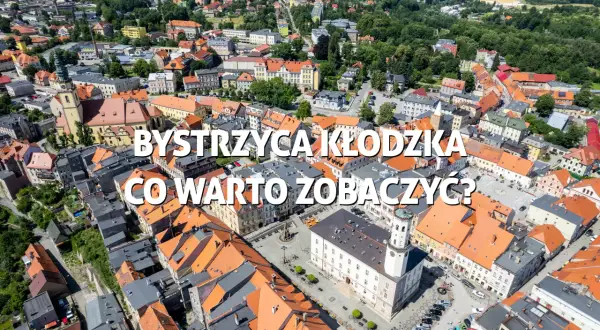 Najlepsze atrakcje w Bystrzycy Kłodzkiej, które musisz zobaczyć